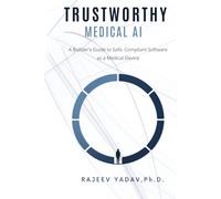 Trustworthy Medical AI: A Builder's Guide to Safe, Compliant Software as a Medical Device