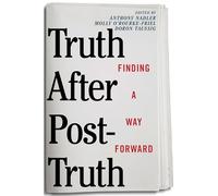 Truth After Post-Truth: Finding a Way Forward