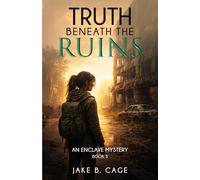Truth Beneath The Ruins: An Enclave Mystery