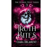 Truth Bites: Alternative Cover: The Hybrid Wolf Series: Book Three