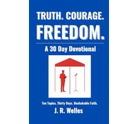 Truth. Courage. Freedom.: A 30 Day Devotional