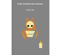 Truth Crafted Truth Absolute: Pontius Pilate Question to Jesus What is Truth? John18:38