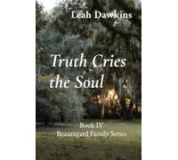 Truth Cries the Soul: Book IV Beauregard Family Series