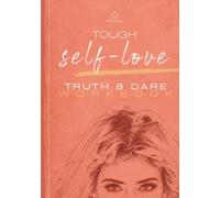 Truth & Dare Workbook: 21 Days of Tough Self-Love