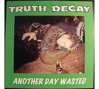 Truth Decay - Another Day Wasted