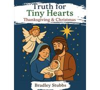 Truth for Tiny Hearts: Thanksgiving & Christmas