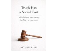 Truth Has A Social Cost: What happens when you say the thing everyone knows
