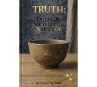 TRUTH: I'm not OK, You're not OK, & that's OK