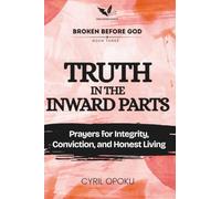 Truth in the Inward Parts: Prayers for Integrity, Conviction, and Honest Living