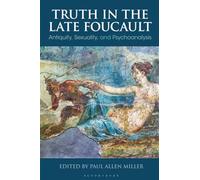 Truth in the Late Foucault: Antiquity, Sexuality, and Psychoanalysis