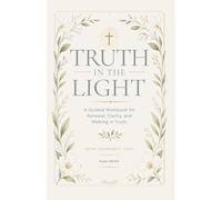 Truth in the Light: A Guided Christian Workbook for Clarity and Renewal