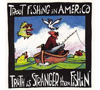 Truth Is Stranger Than Fishin