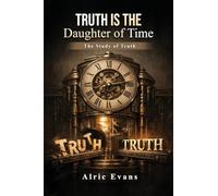 Truth is the Daughter of Time: The Study of Truth