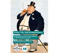 Truth, Lies and Strikebreakers: Propaganda and the state response to the 1926 General Strike: 8