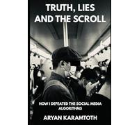 Truth, Lies and The Scroll: How I Defeated The Social Media Algorithms