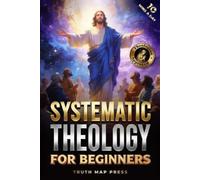 Truth Map Press Systematic Theology for Beginners (Tascabile)