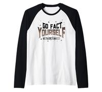 Truth Matters Go Fact Yourself Slogan Divertente Protesta Maglia con Maniche Raglan