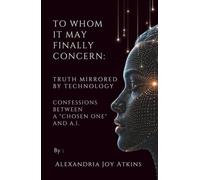 Truth Mirrored By Technology: Confessions between a "Chosen One" and A.I.