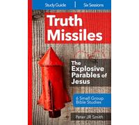 Truth Missiles - 6 Bible Studies on The Parables of Jesus: 2