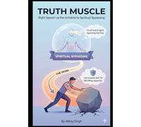 Truth Muscle: Right Speech as the Antidote to Spiritual Bypassing
