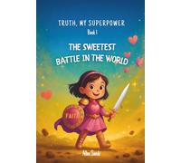 TRUTH, MY SUPERPOWER: THE SWEETEST BATTLE IN THE WORLD