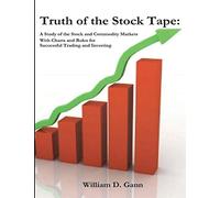 Truth of the Stock Tape: A Study of the Stock and Commodity Markets for Successful Trading and Investing