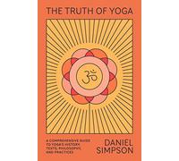 Daniel Simpson The Truth of Yoga (Tascabile)
