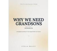 Truth Revealed From Why We Need Grandsons Edition 1: A Straightforward Route To The Original Book’s Core Lessons