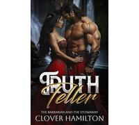 Truth Teller: The Barbarian and the Stowaway: A Spicy, Spacey, Age-Gap, Opposites Attract, Fantasy Romance