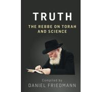 Truth: The Rebbe on Torah and Science