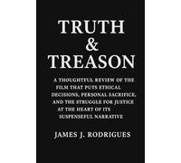 Truth & Treason Movie Review: A Thoughtful Review of the Film That Puts Ethical Decisions, Personal Sacrifice, and the Struggle for Justice at the Heart of Its Suspenseful Narrative