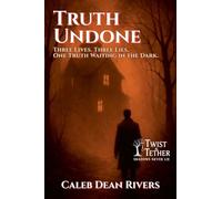 Truth Undone: Three Lives. Three Lies. One Truth Waiting in the Dark.: 12