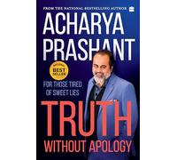 Truth without apology: For those tired of sweet lies: A Guide for Those Who Can Stand It