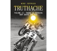 Truthache Volume II: There Is Nothing New Above The Sun