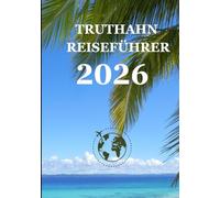 TRUTHAHN REISEFÜHRER 2026: Der ultimative Türkei-Reiseführer 2026: Top-Reiseziele, authentische Erlebnisse und unverzichtbare Tipps für jeden Entdecker