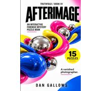 Truthfold Afterimage | An Interactive Forensic Puzzle Book Mystery Series: A Vanishing Photographer | 15 Forensic Puzzles | One Photograph That Cannot Be Trusted.