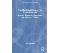 Truthful Indeterminacy in Psychoanalysis: Recursive Temporality, Remainder, and the Curved Position
