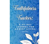 Truthfulness Tracker: A 60-Day Journal for Honest Living: Inspired by the Teachings of the Buddha