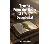 TRUTHS FROM THE HEART: : 31 DAYS DEVOTIONAL