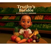 Truthy's Batidos: A-Z De Frutas Y Verduras