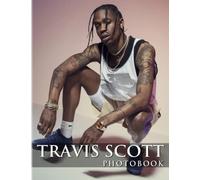 Trαvís Scσtt PhotoBook: The Ultimate Fan Book For All Lovers To Decor And Unwind | Containing 40 Beautiful And Unique Images Inside