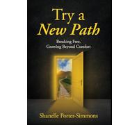 Try A New Path: Breaking Free, Growing Beyond Comfort