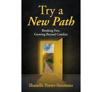 Try A New Path: Breaking Free, Growing Beyond Comfort
