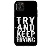 Try And Keep Trying Inspirational Motivation Quotes Graphic Custodia per iPhone 11 Pro Max