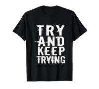 Try And Keep Trying Inspirational Motivation Quotes Graphic Maglietta