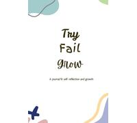 Try, Fail, Grow: A Daily Journal to Embrace Failure, Build Resilience & Keep Moving Forward