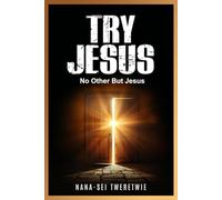 TRY JESUS: No Other But Jesus