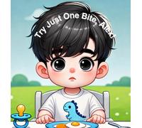 Try Just One Bite Alex: The Adventure of Little Alex