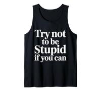 Try Not To Be Stupid If You Can Sarcasm Advice - Canotta