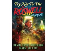 Try Not to Die: In Roswell and Beyond: An Interactive Adventure